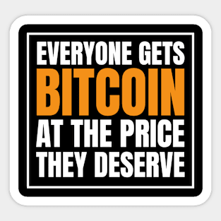 Everyone Gets Bitcoin at The Price They Deserve Sticker